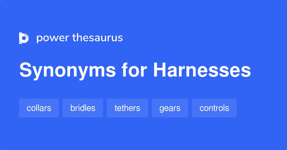 Harnesses synonyms 338 Words and Phrases for Harnesses