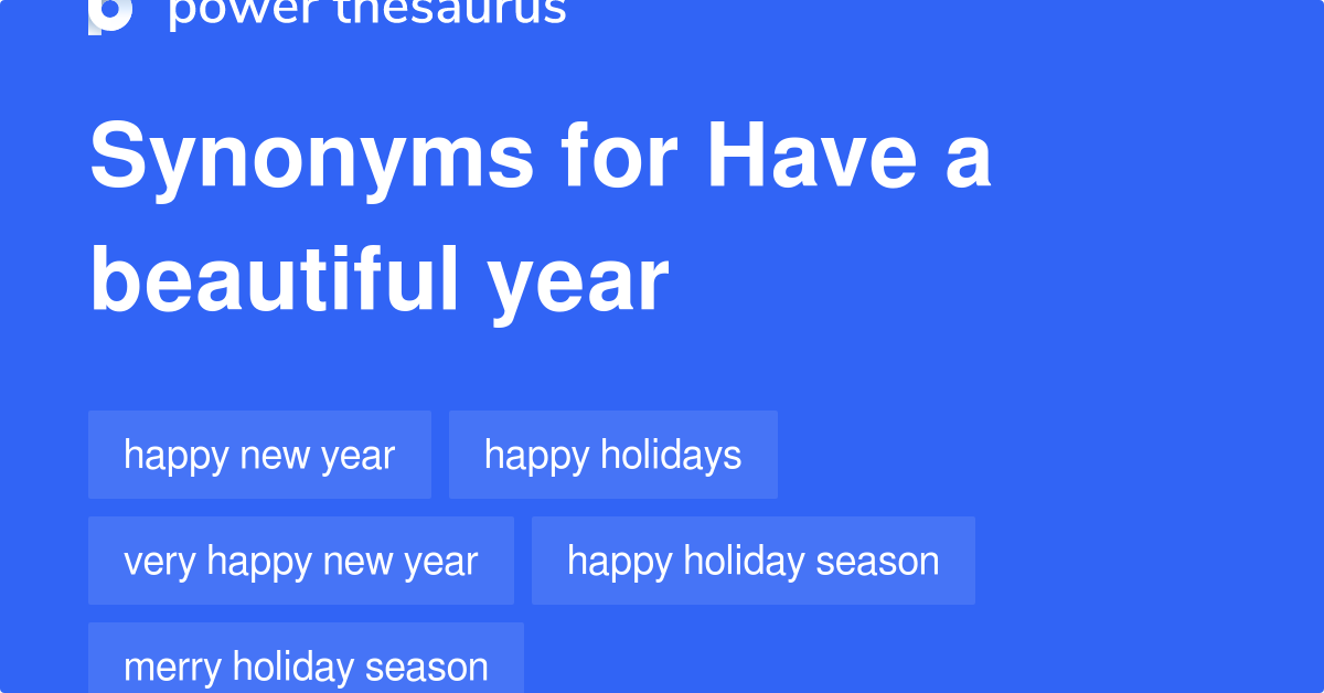 Have A Beautiful Year synonyms 345 Words and Phrases for Have A