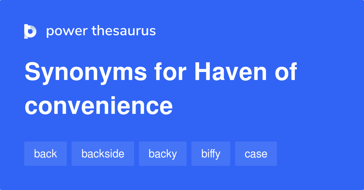 Haven Of Convenience synonyms 257 Words and Phrases for Haven Of Convenience