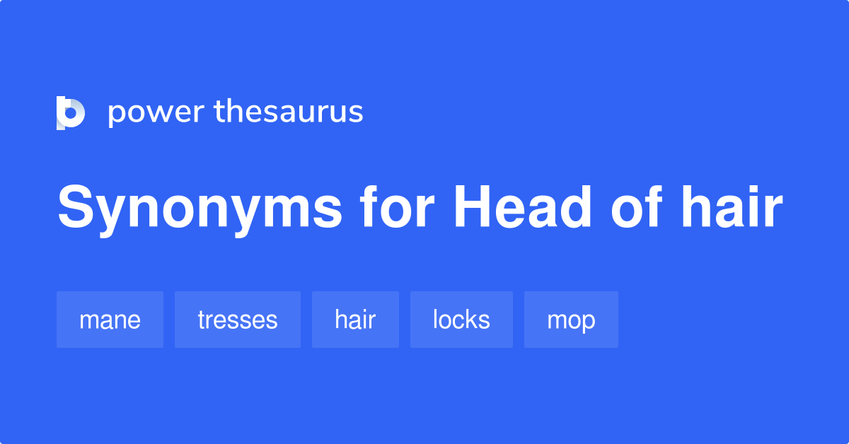 Head Of Hair synonyms - 28 Words and Phrases for Head Of Hair