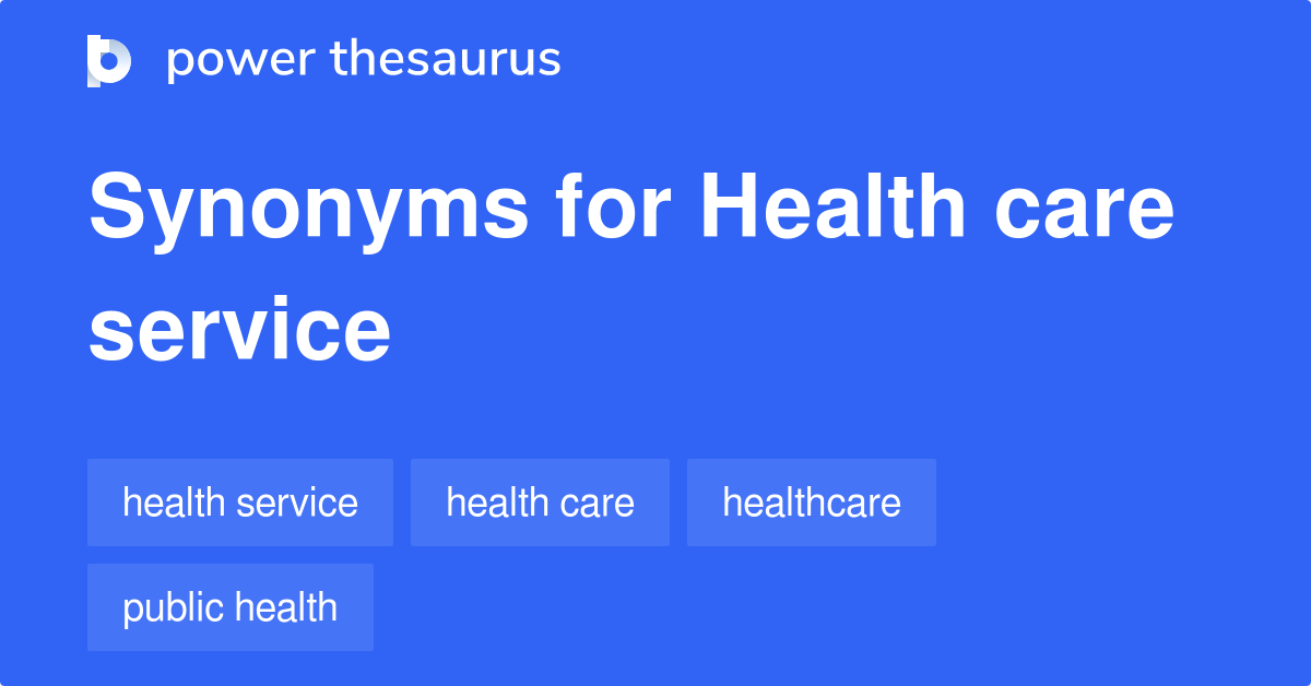 Health Care Service synonyms 24 Words and Phrases for Health Care Service
