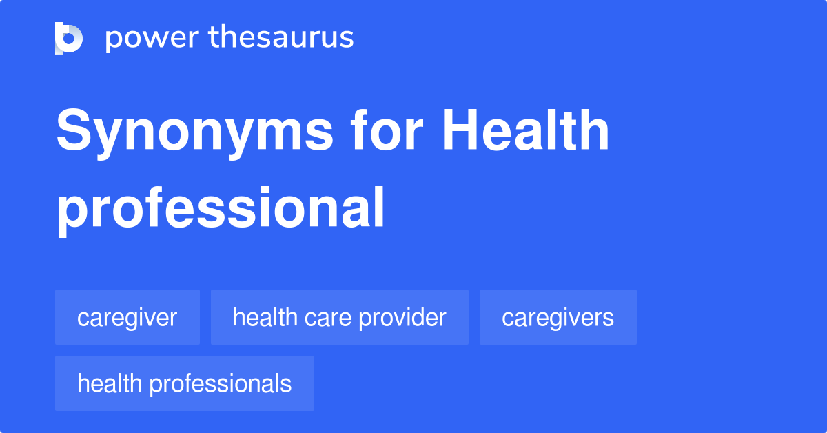 Health Professional synonyms 72 Words and Phrases for Health Professional