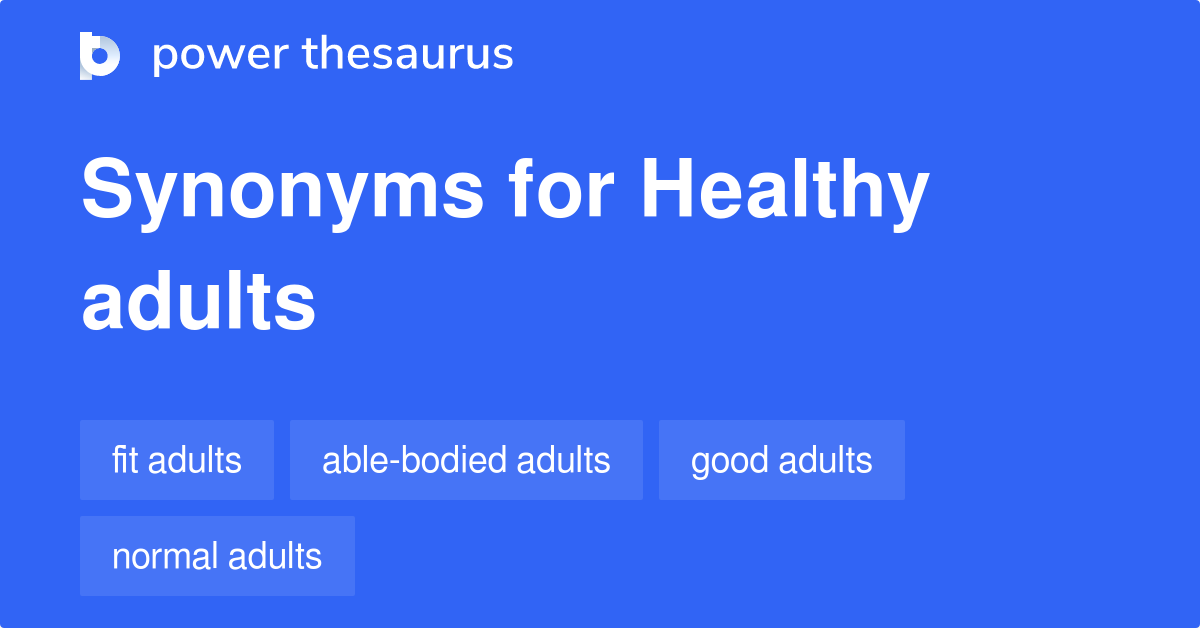 Healthy Adults synonyms 6 Words and Phrases for Healthy Adults