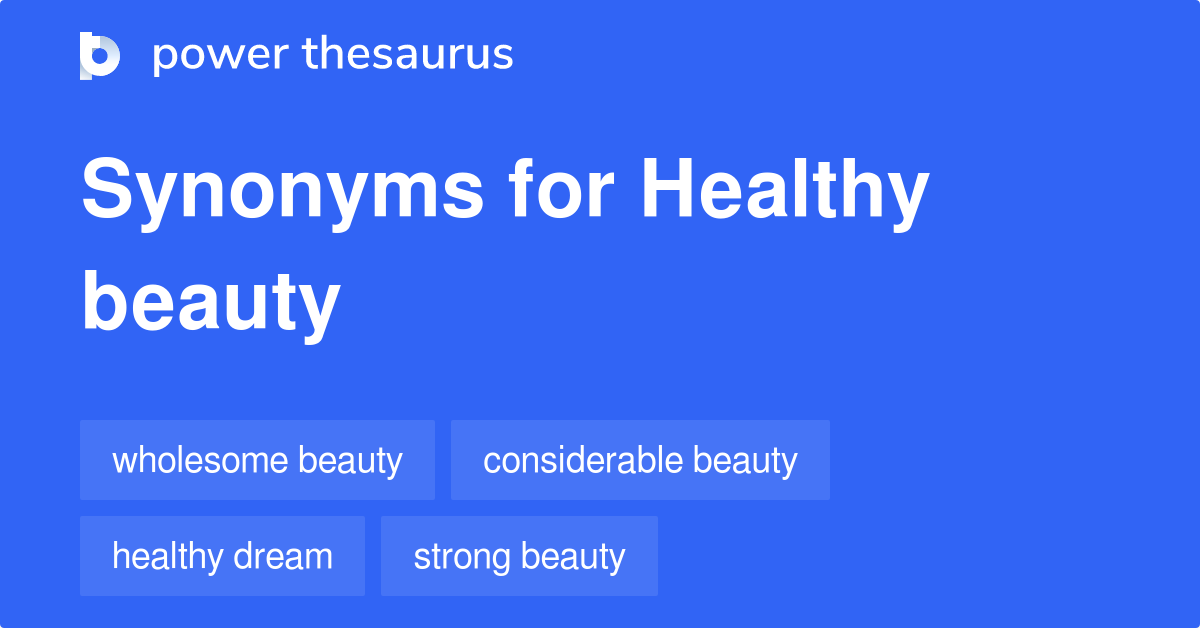 Healthy Beauty synonyms 27 Words and Phrases for Healthy Beauty