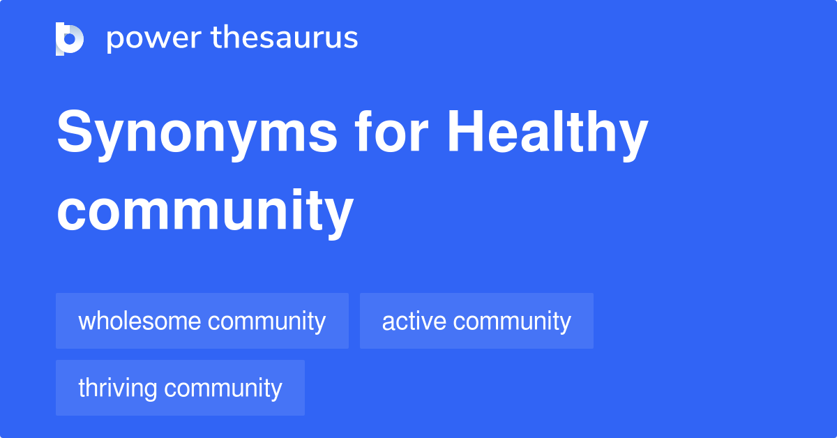 Healthy Community synonyms 26 Words and Phrases for Healthy Community