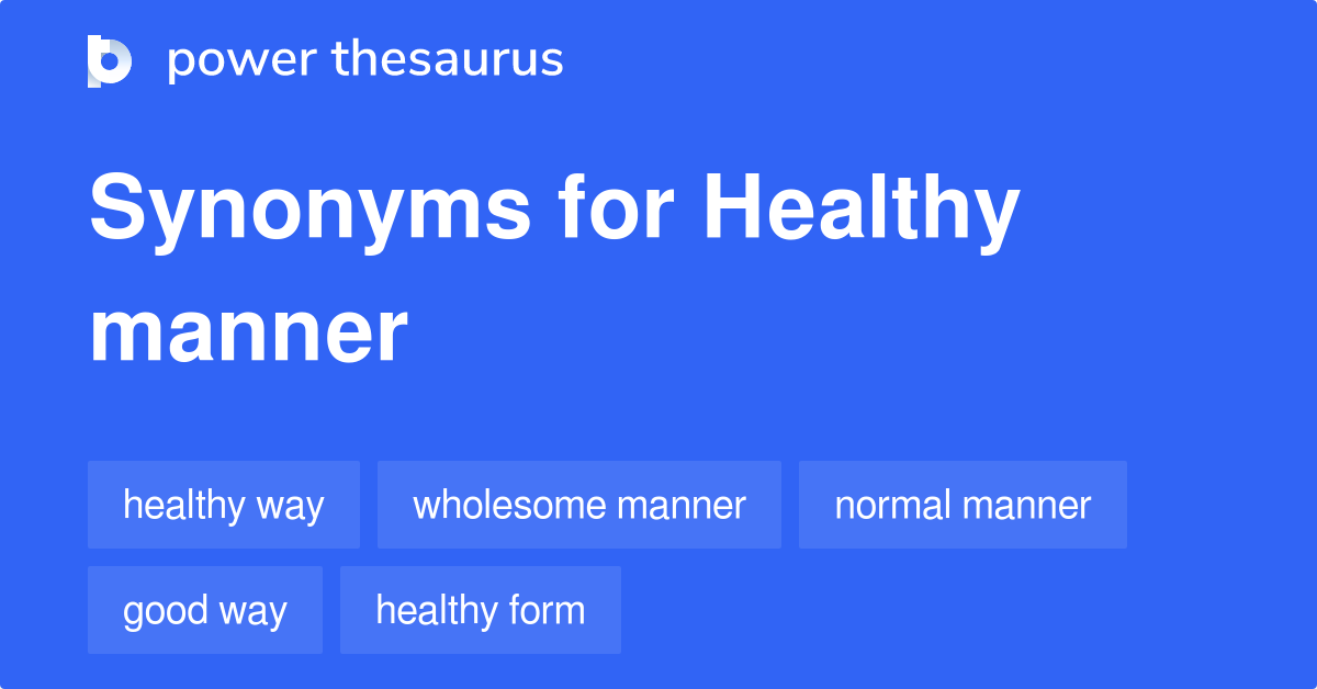 Healthy Manner synonyms 21 Words and Phrases for Healthy Manner