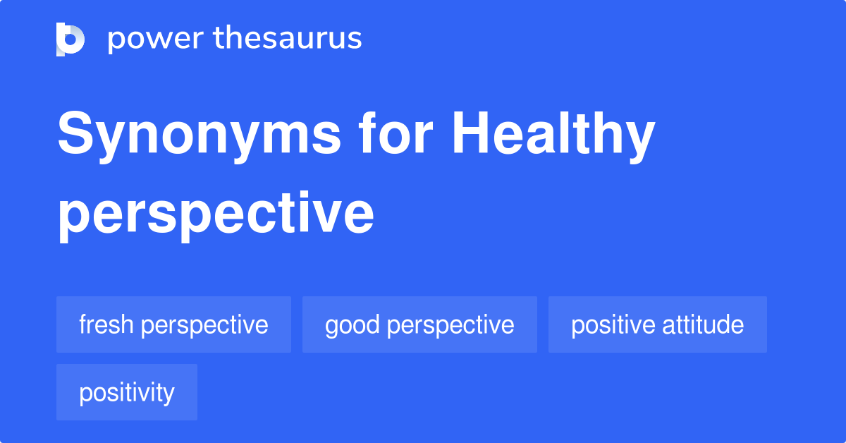 Healthy Perspective synonyms 115 Words and Phrases for Healthy