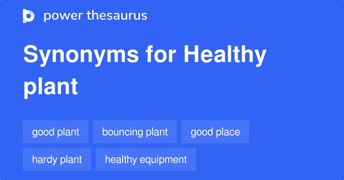 Healthy Plant synonyms 52 Words and Phrases for Healthy Plant