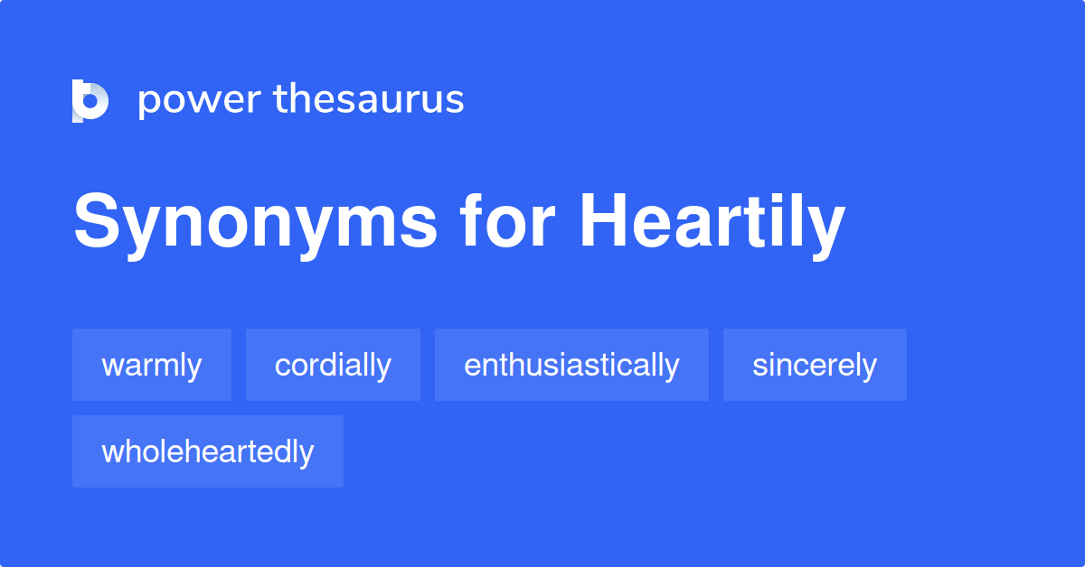 Heartily synonyms 1 153 Words and Phrases for Heartily