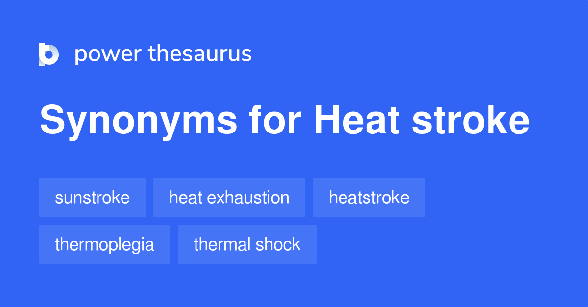 Heat Stroke synonyms 44 Words and Phrases for Heat Stroke