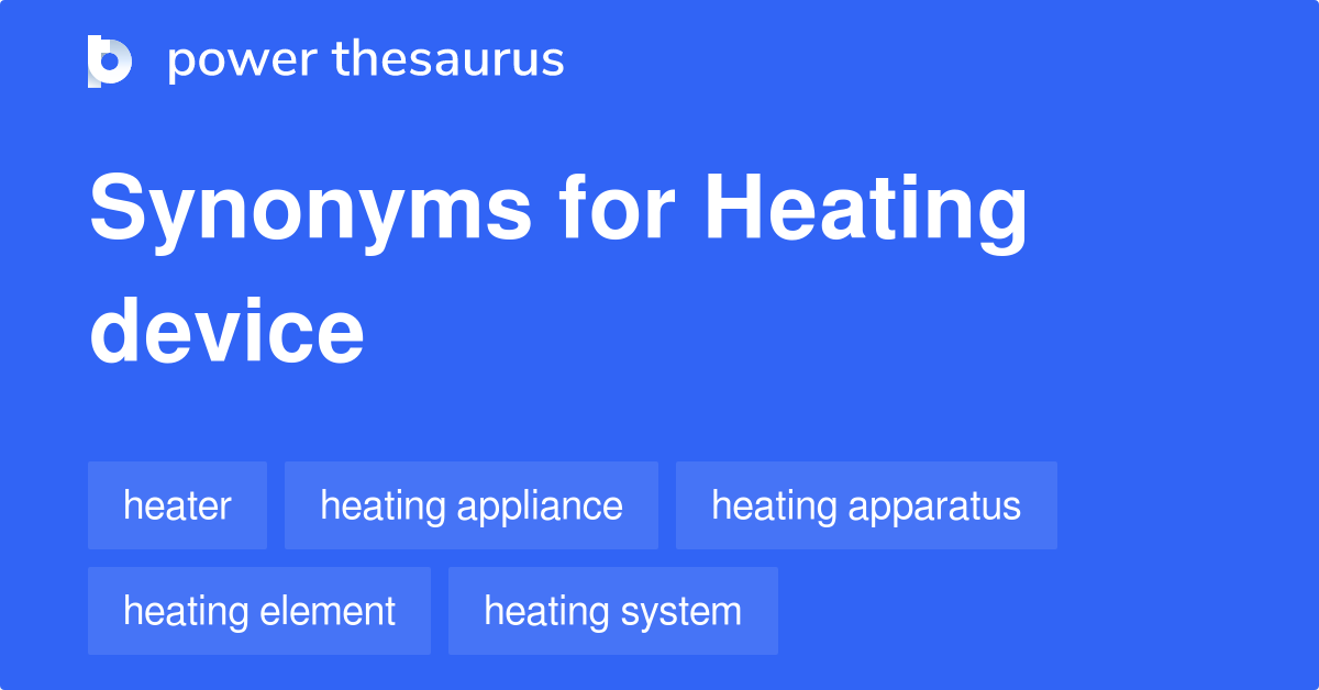 Heating Device synonyms 251 Words and Phrases for Heating Device