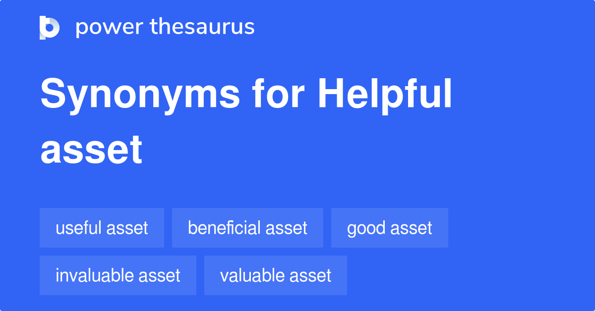 Helpful Asset synonyms 9 Words and Phrases for Helpful Asset