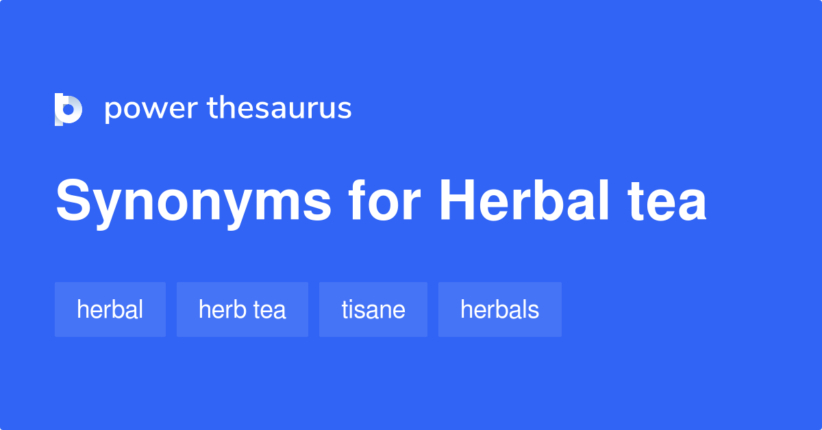 Herbal Tea synonyms 434 Words and Phrases for Herbal Tea