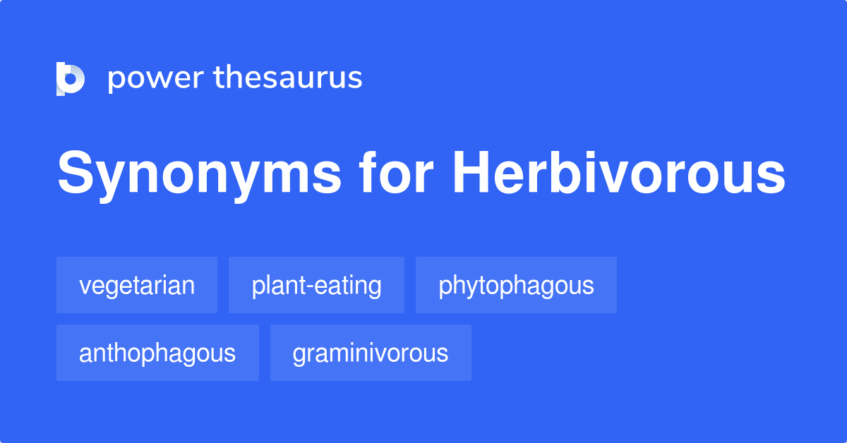 Herbivorous synonyms 215 Words and Phrases for Herbivorous