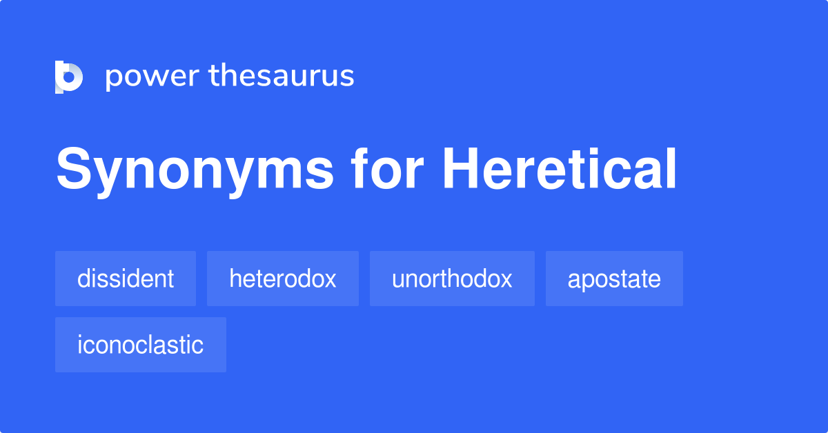 Heretical synonyms 432 Words and Phrases for Heretical