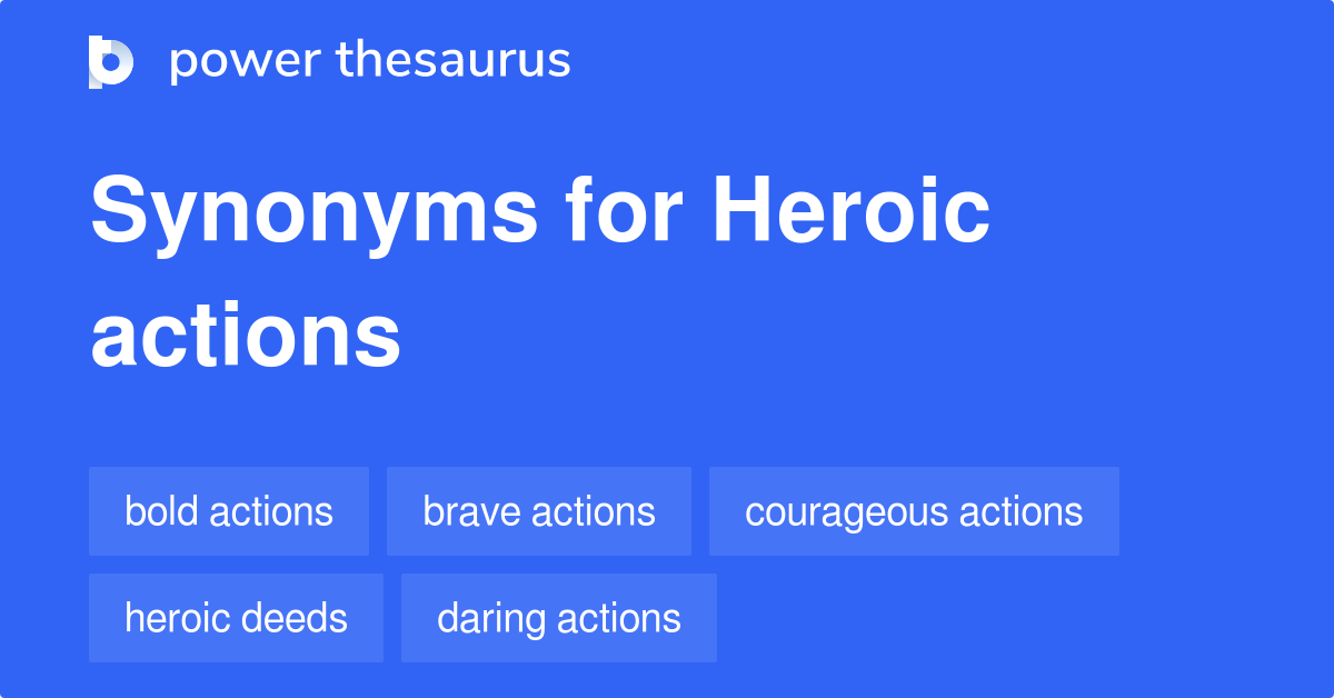 Heroic Actions synonyms 131 Words and Phrases for Heroic Actions
