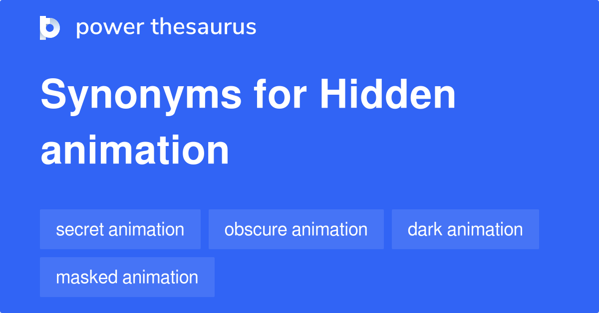 Hidden Animation synonyms 21 Words and Phrases for Hidden Animation