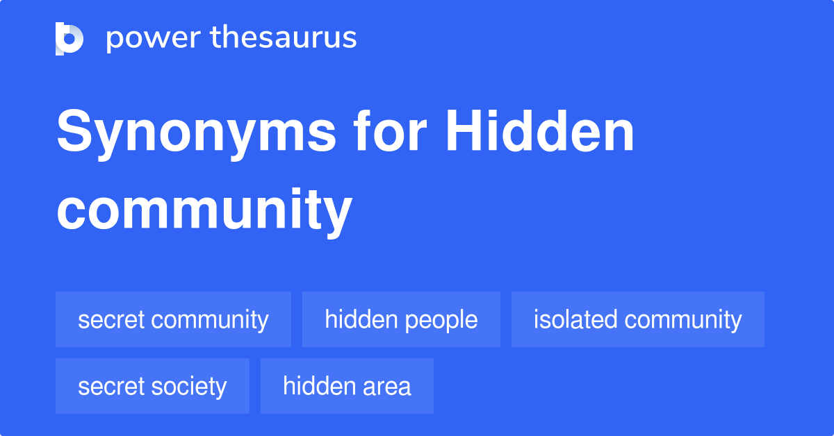 Hidden Community synonyms 93 Words and Phrases for Hidden Community