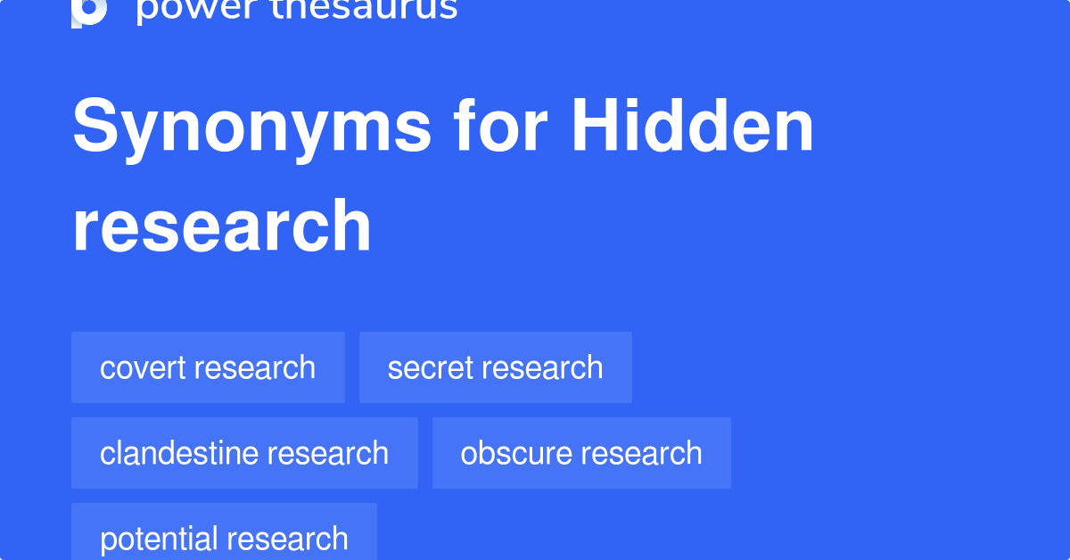 Hidden Research synonyms 106 Words and Phrases for Hidden Research
