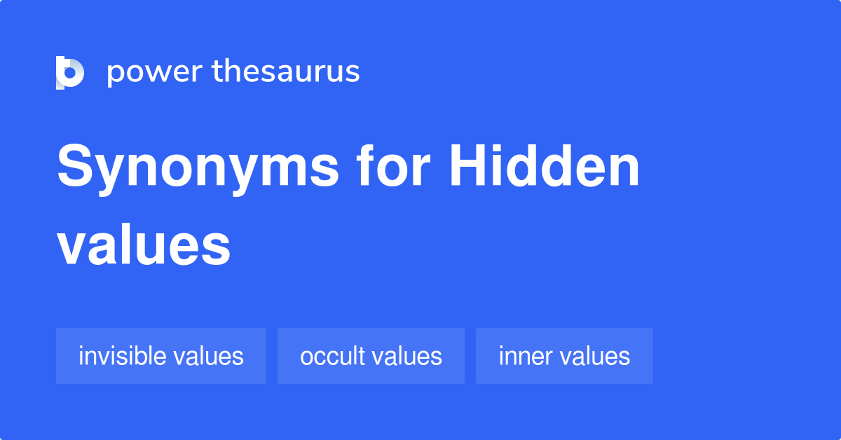 Hidden Values synonyms 8 Words and Phrases for Hidden Values
