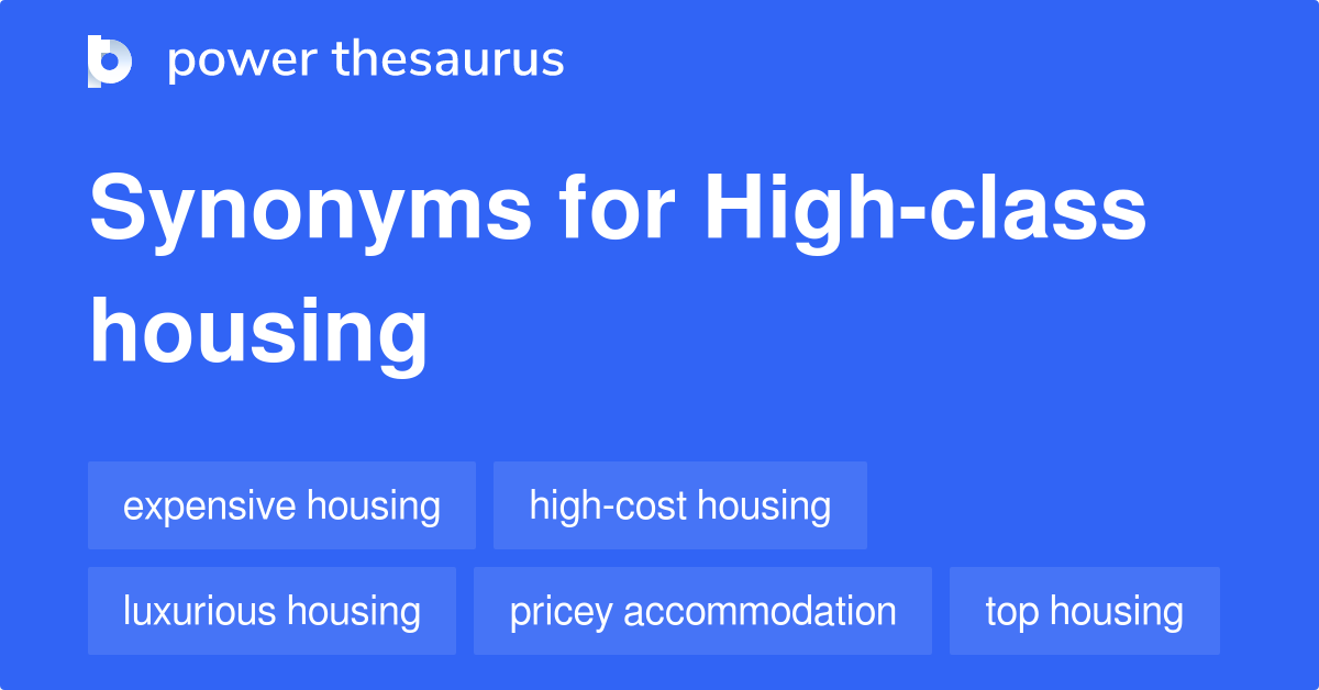 Highclass Housing synonyms 27 Words and Phrases for Highclass Housing