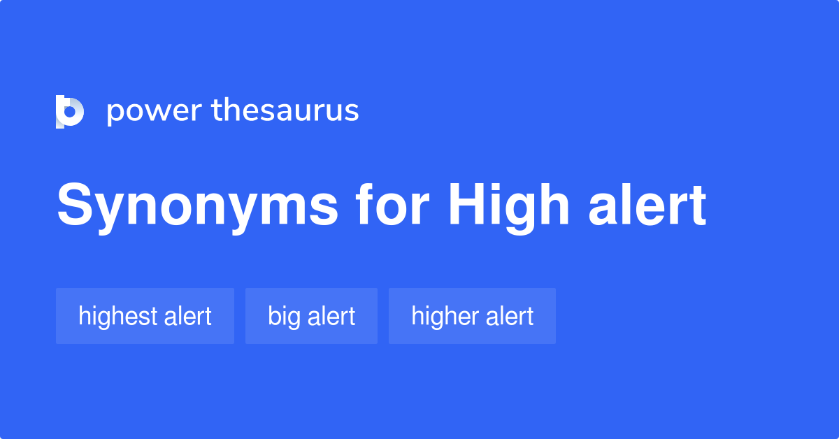 High Alert synonyms 101 Words and Phrases for High Alert