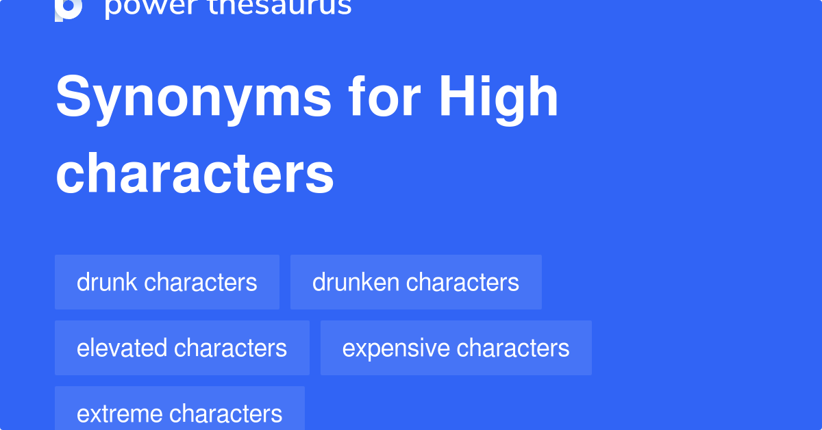 High Characters synonyms 37 Words and Phrases for High Characters