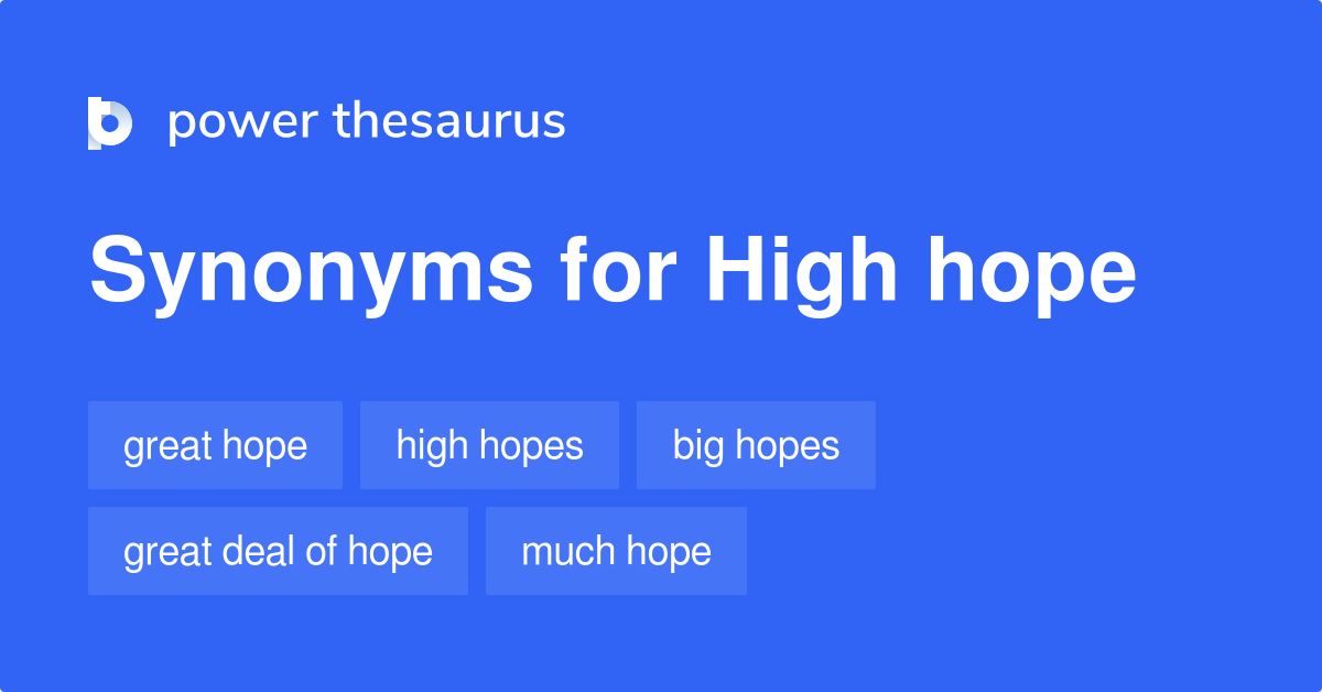 High Hope synonyms 65 Words and Phrases for High Hope