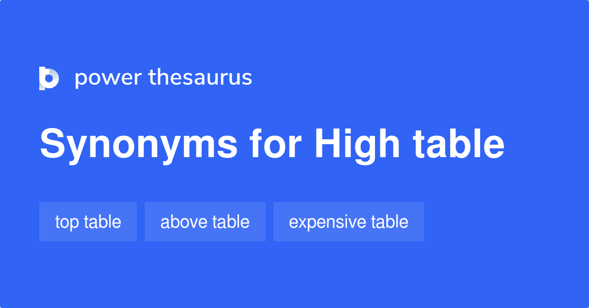 High Table synonyms 54 Words and Phrases for High Table
