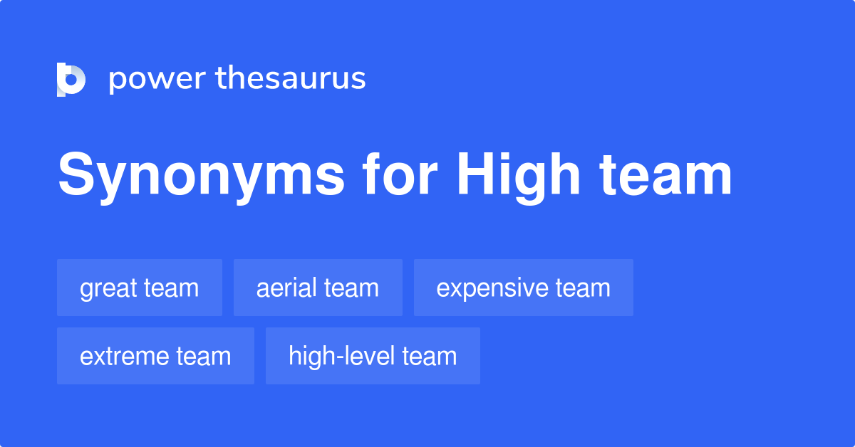 High Team synonyms 34 Words and Phrases for High Team