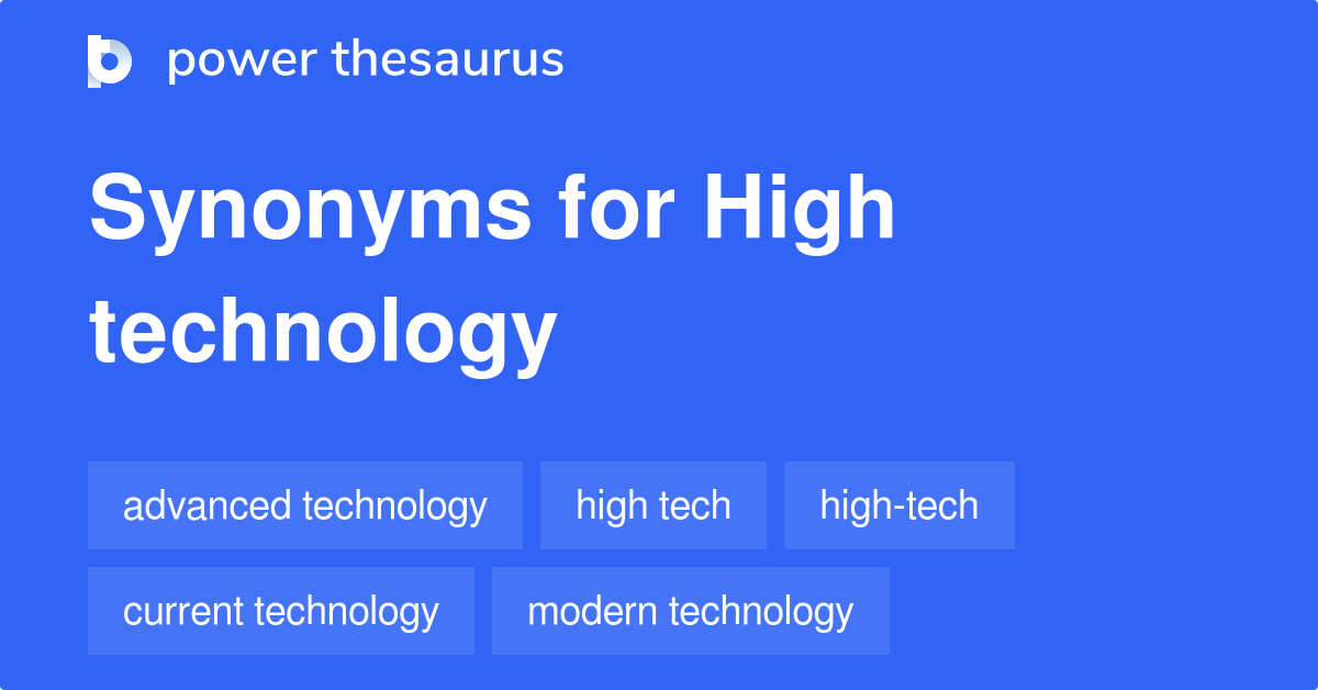 High Technology synonyms 99 Words and Phrases for High Technology
