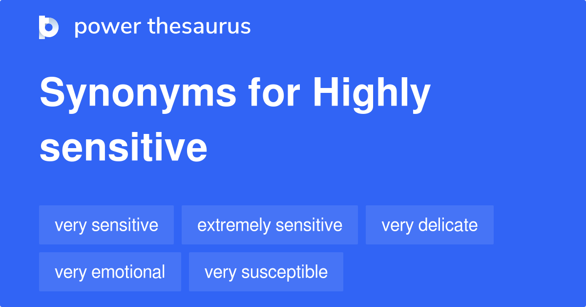 Highly Sensitive synonyms - 186 Words and Phrases for Highly Sensitive