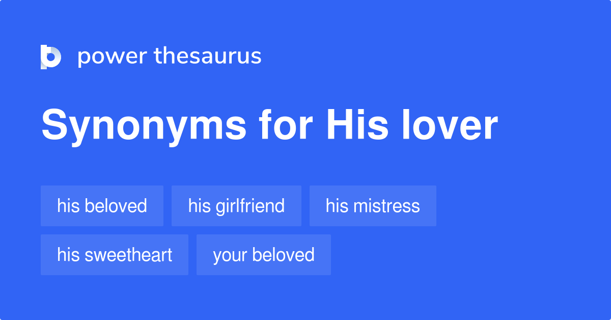 His Lover synonyms 22 Words and Phrases for His Lover