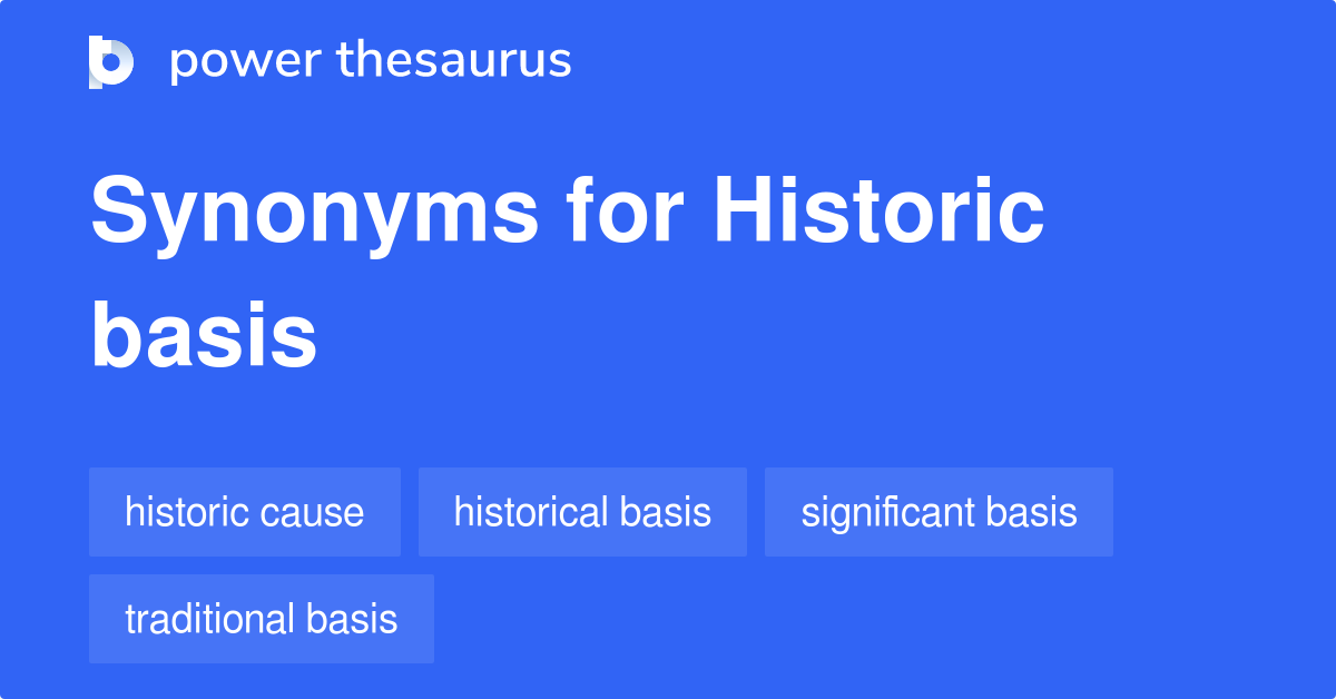 Historic Basis synonyms 8 Words and Phrases for Historic Basis