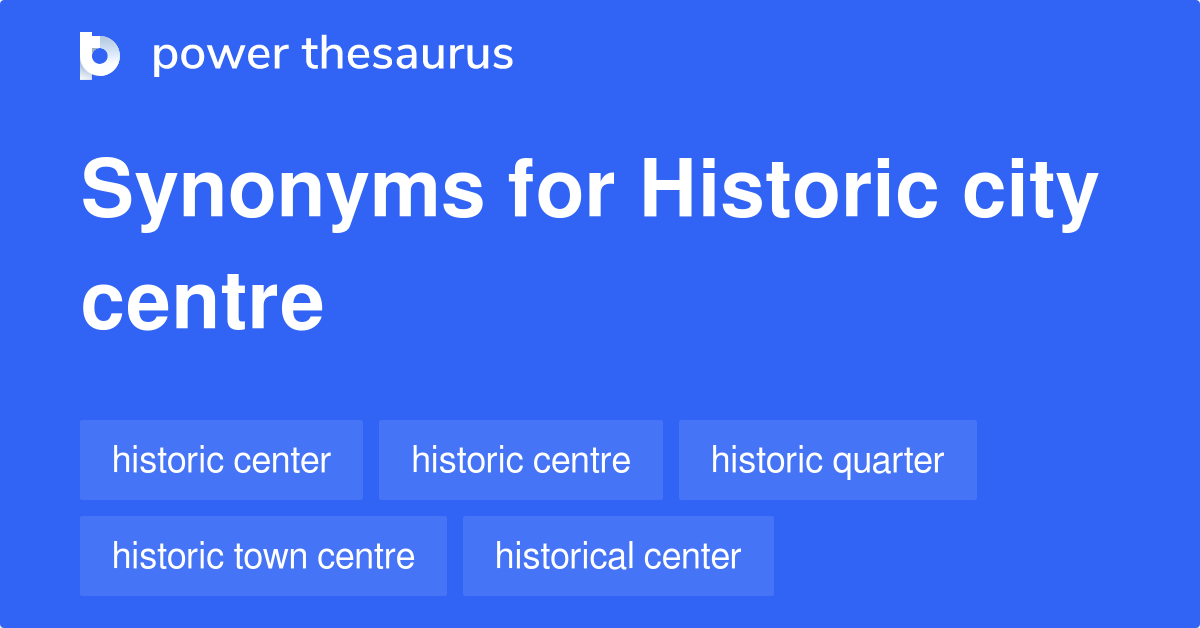 Historic City Centre synonyms 41 Words and Phrases for Historic City Centre