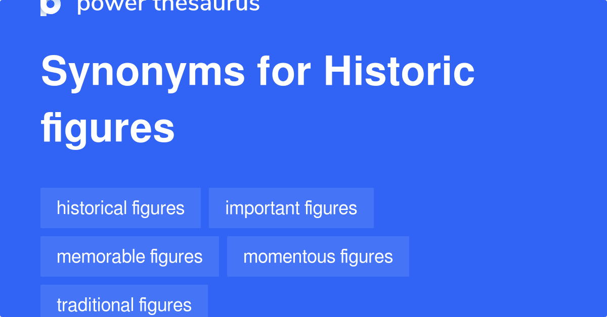 Historic Figures synonyms 68 Words and Phrases for Historic Figures