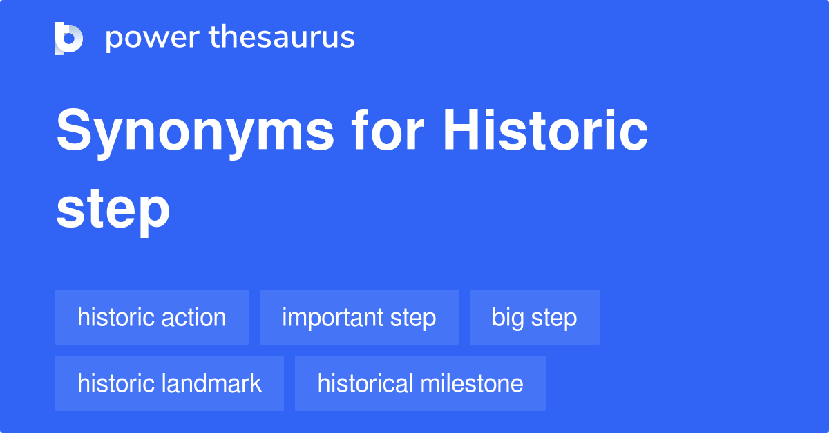 Historic Step synonyms 39 Words and Phrases for Historic Step