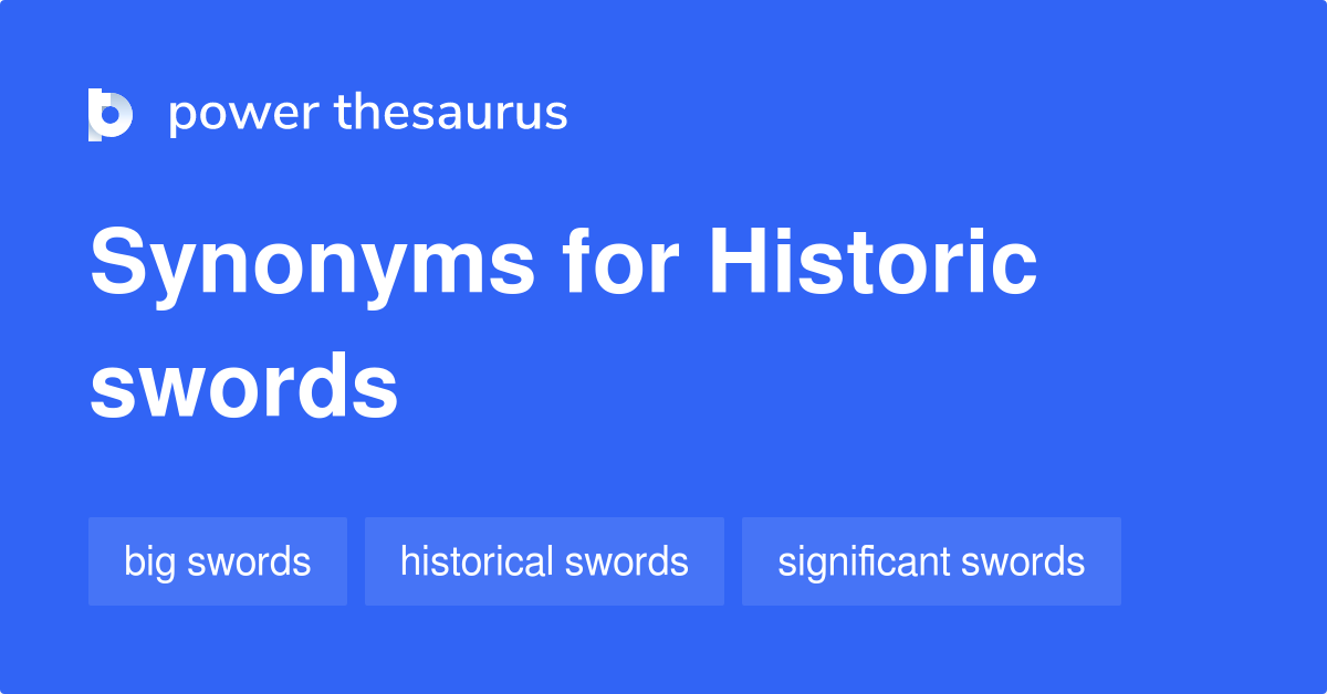 Historic Swords synonyms 7 Words and Phrases for Historic Swords