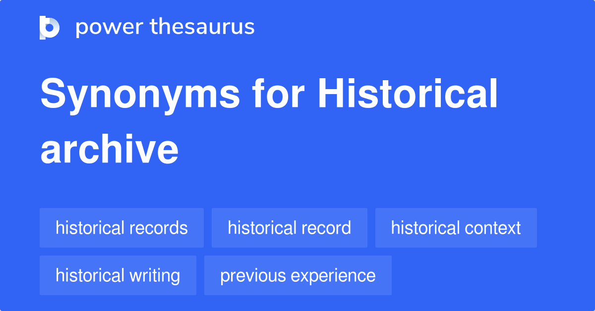Historical Archive synonyms 88 Words and Phrases for Historical Archive