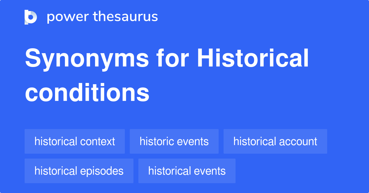 Historical Conditions synonyms 113 Words and Phrases for Historical