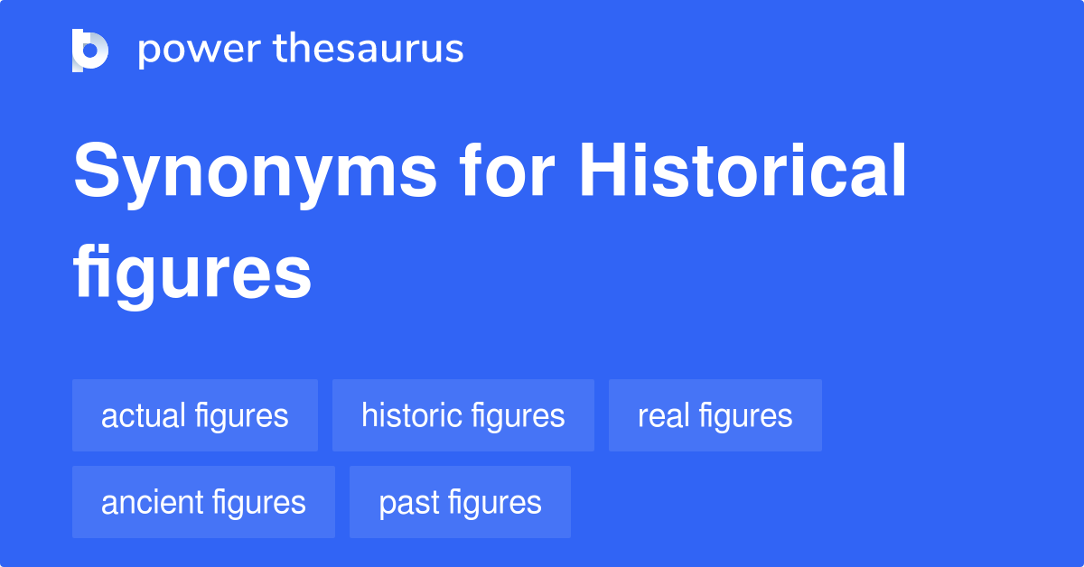 Historical Figures synonyms 147 Words and Phrases for Historical Figures