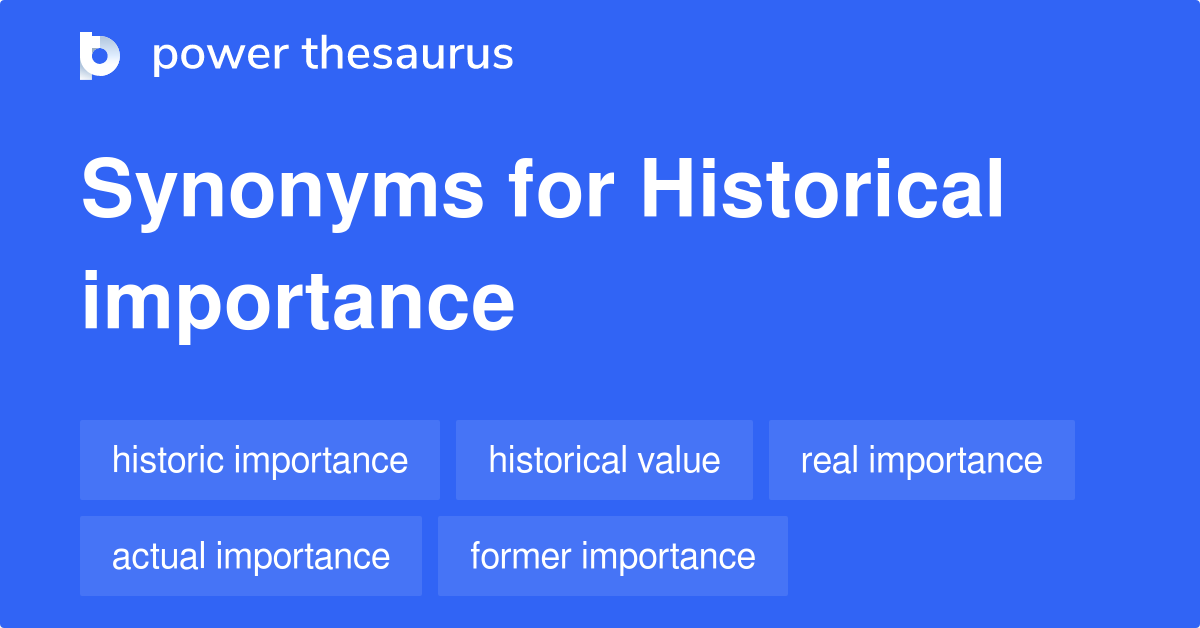 Historical Importance synonyms 86 Words and Phrases for Historical