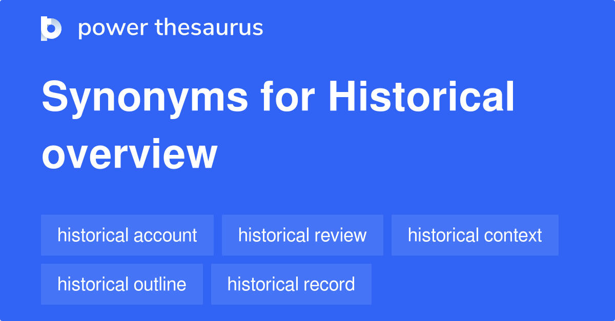 Historical Overview synonyms 105 Words and Phrases for Historical