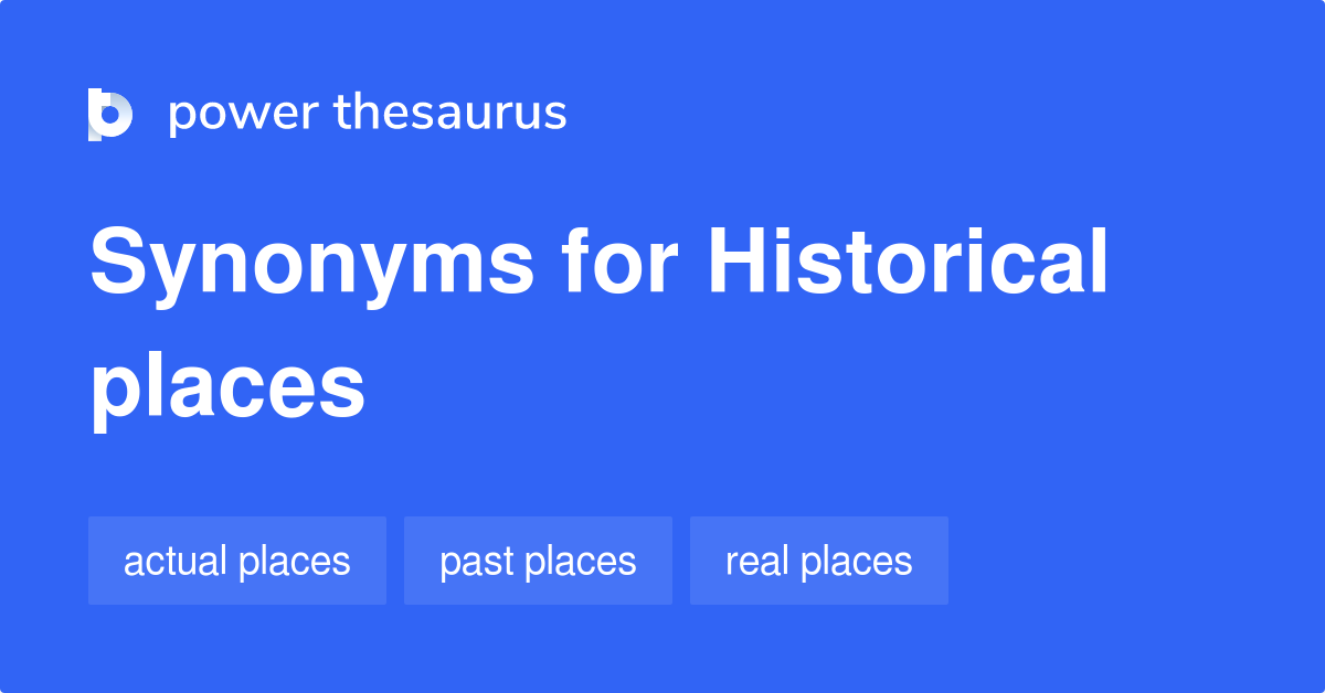 Historical Places synonyms 31 Words and Phrases for Historical Places
