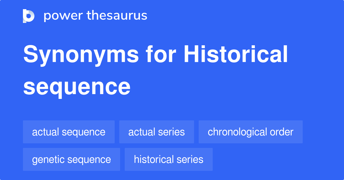 Historical Sequence synonyms 21 Words and Phrases for Historical Sequence