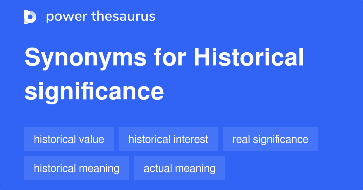 Historical Significance synonyms 130 Words and Phrases for Historical