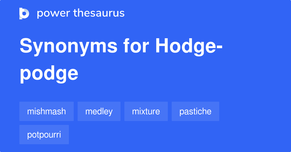 Hodge-podge synonyms - 260 Words and Phrases for Hodge-podge