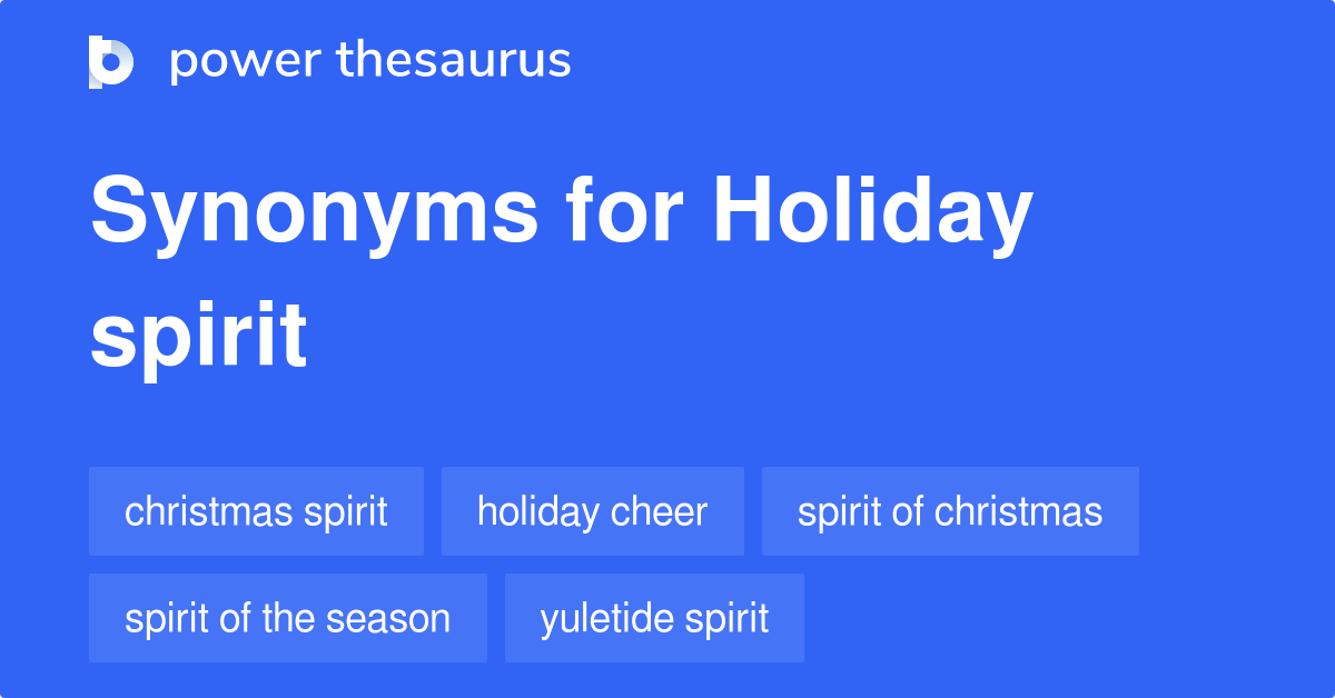Holiday Spirit synonyms 134 Words and Phrases for Holiday Spirit