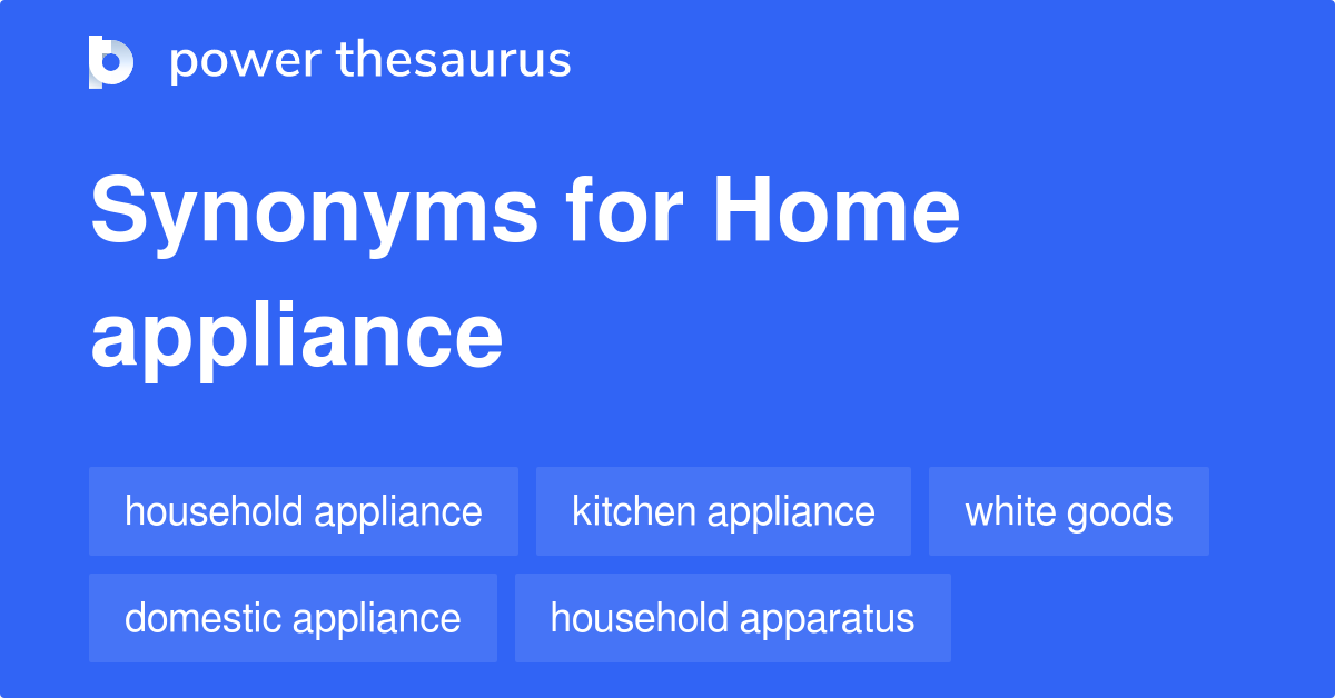 Home Appliance synonyms 99 Words and Phrases for Home Appliance