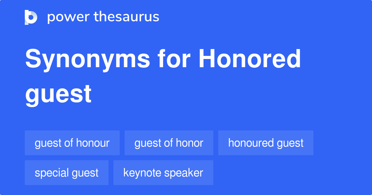 Honored Guest synonyms 193 Words and Phrases for Honored Guest